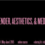 Summer 2015 Online Course: Gender, Aesthetics, & Media